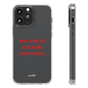 “You Are So Fucking Powerful” Clear Case