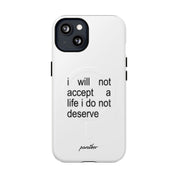 I Will Not Accept A Life I Do Not Deserve (Magsafe)