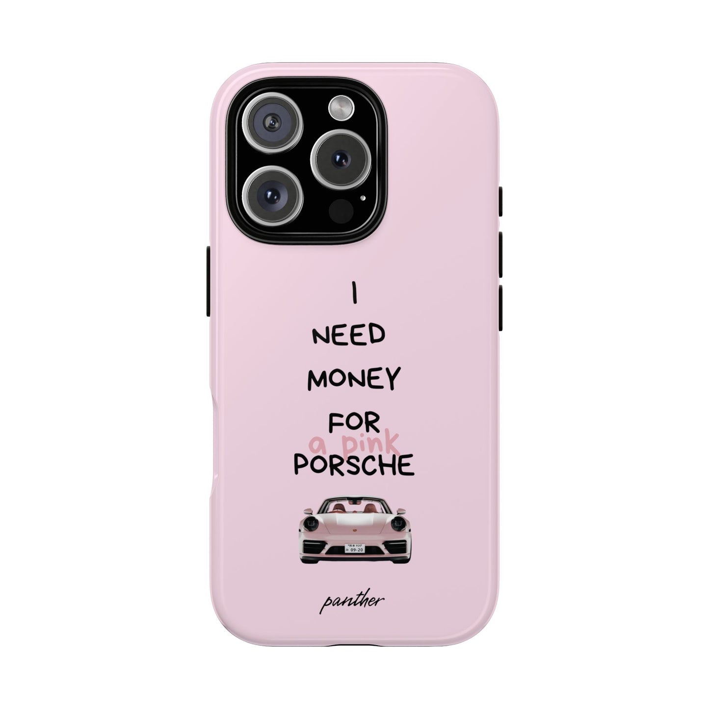 I Need Money For A Pink Porsche (Pink)