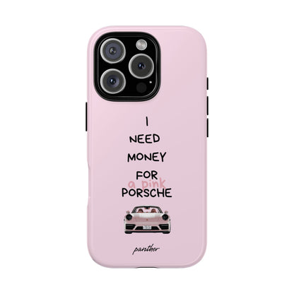 I Need Money For A Pink Porsche (Pink)