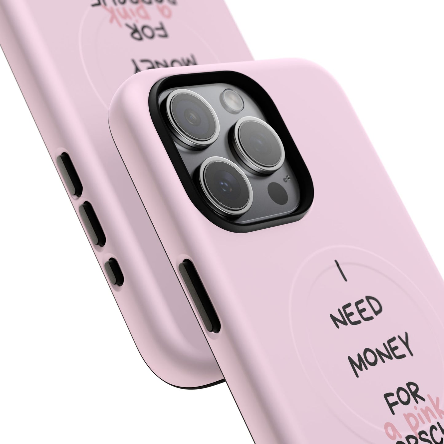 I Need Money For A Pink Porsche (Pink) (Magsafe)