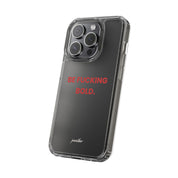 “Be Fucking Bold” Clear Case