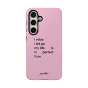 "I relax; I let go; my life is in perfect flow"