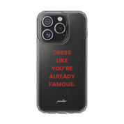 “Dress Like You’re Already Famous” Clear Case