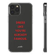 “Dress Like You’re Already Famous” Clear Case