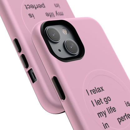 "I relax; I let go; my life is in perfect flow" (Magsafe)