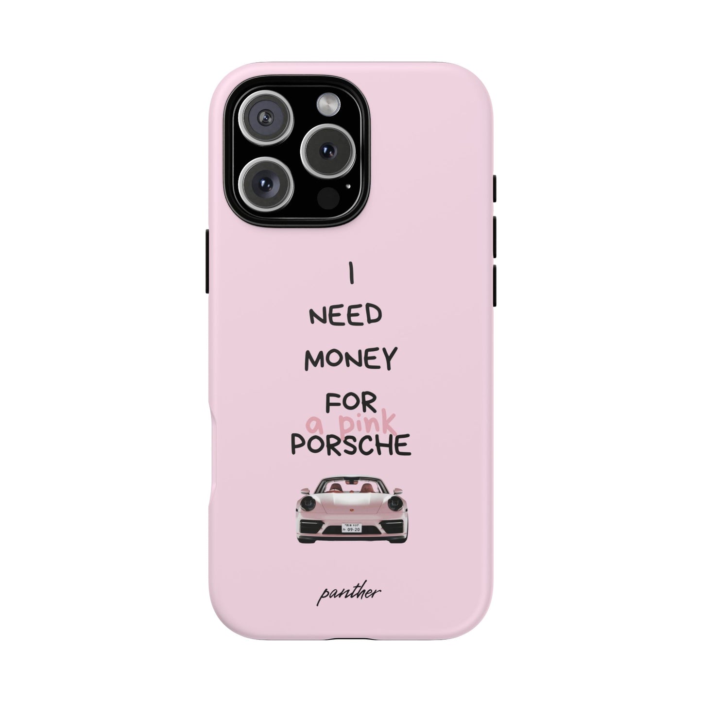 I Need Money For A Pink Porsche (Pink)