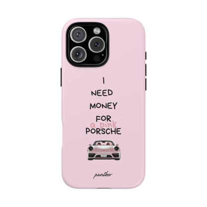 I Need Money For A Pink Porsche (Pink)