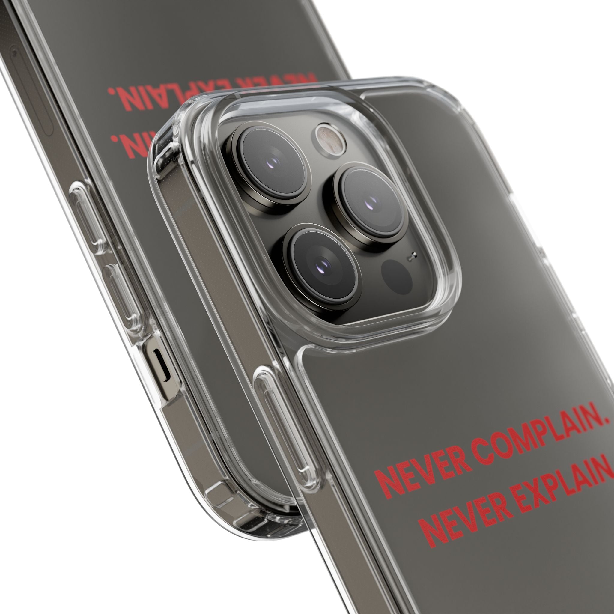 “Never Complain Never Explain” Clear Case