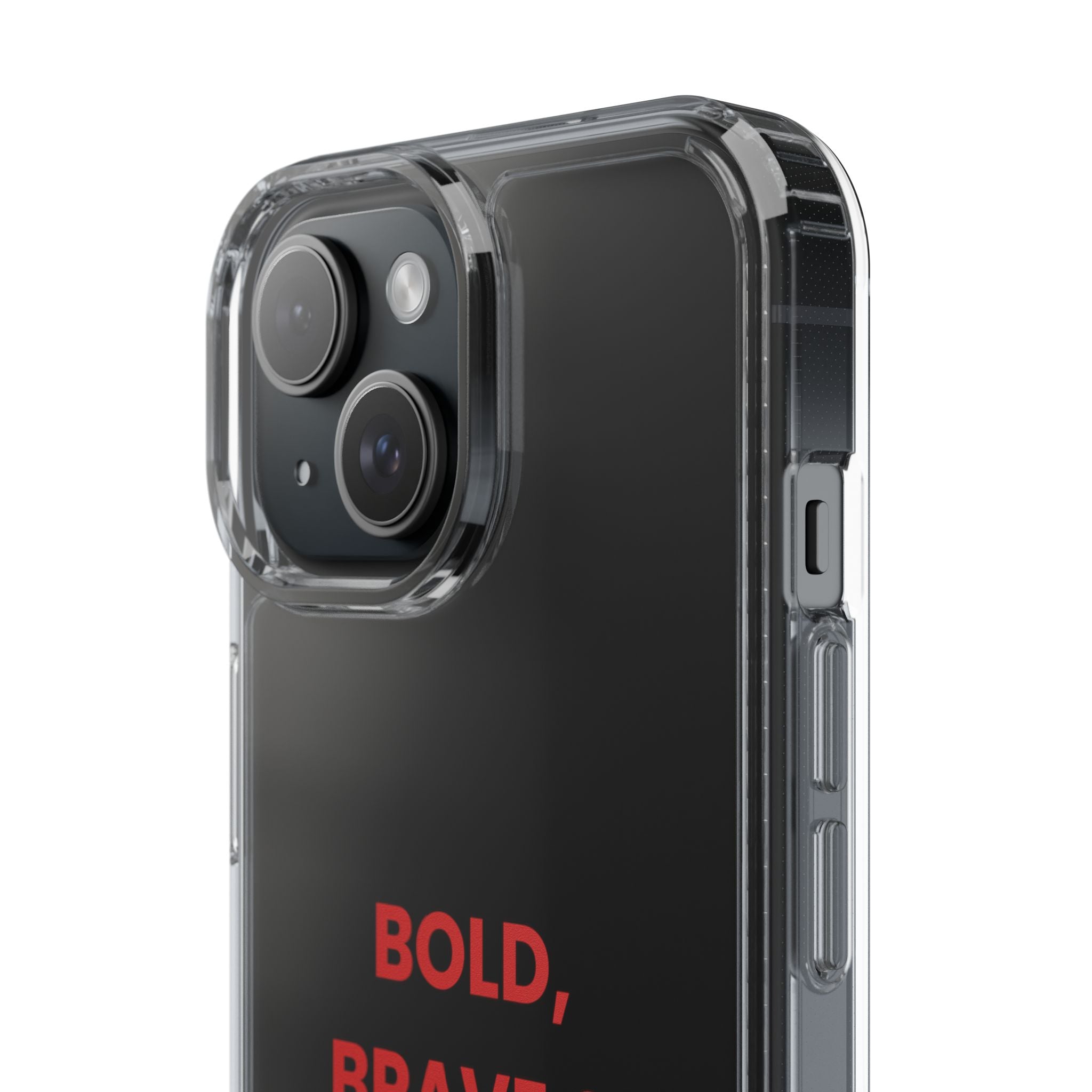“Bold, Brave & Beautiful” Clear Case