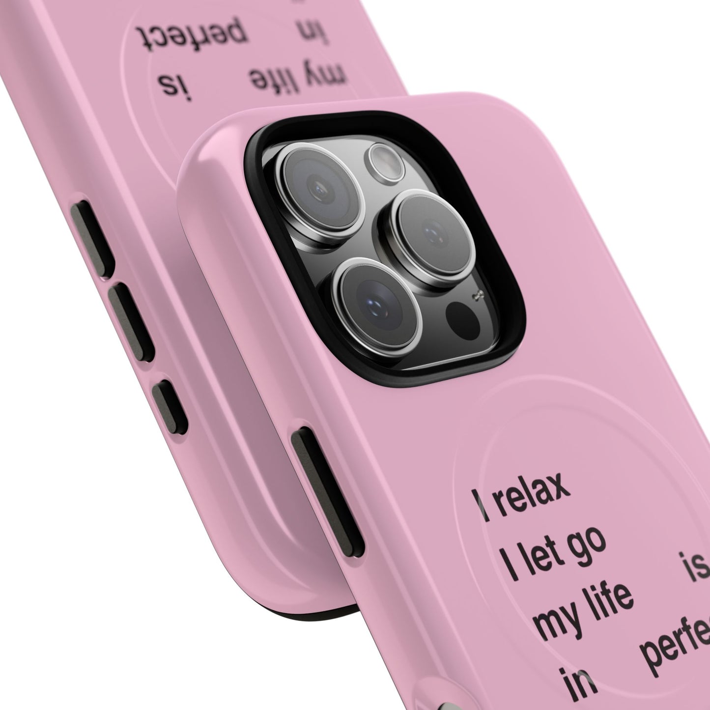 "I relax; I let go; my life is in perfect flow" (Magsafe)
