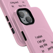 "I relax; I let go; my life is in perfect flow" (Magsafe)