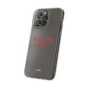 “Be Fucking Bold” Clear Case