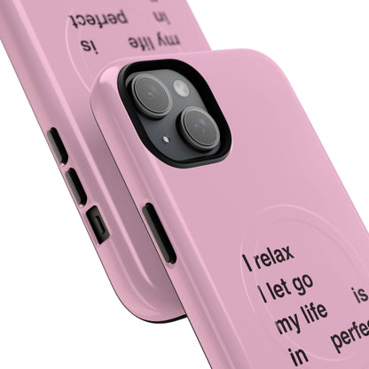 "I relax; I let go; my life is in perfect flow" (Magsafe)