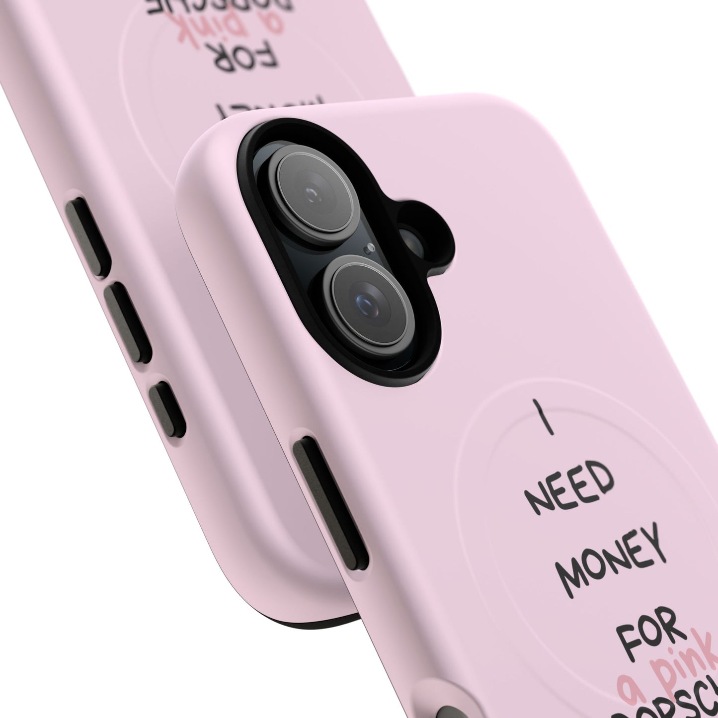 I Need Money For A Pink Porsche (Pink) (Magsafe)