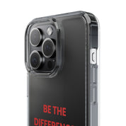 “Be The Difference” Clear Case