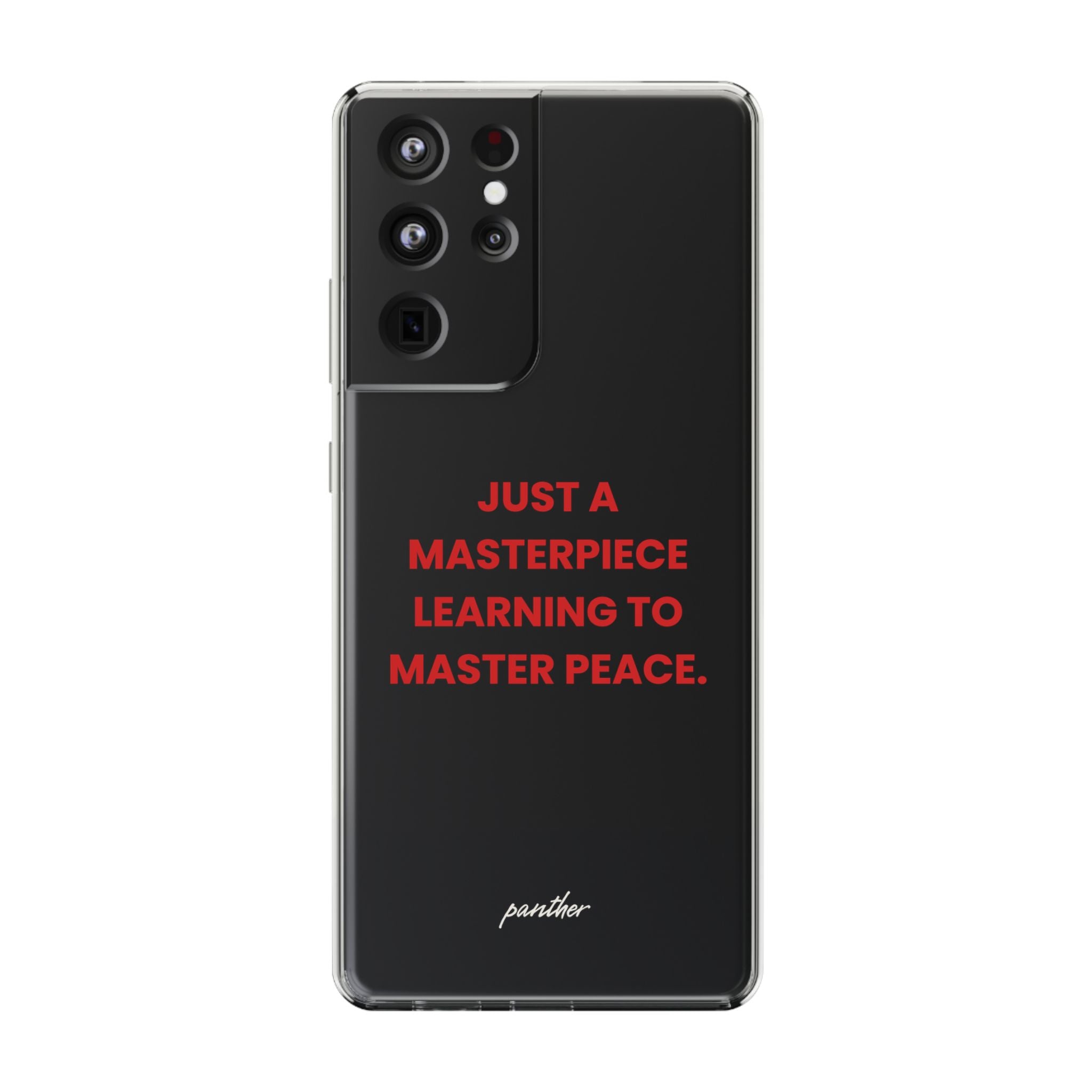 “Just A Masterpiece Learning To Master Peace” Clear Case