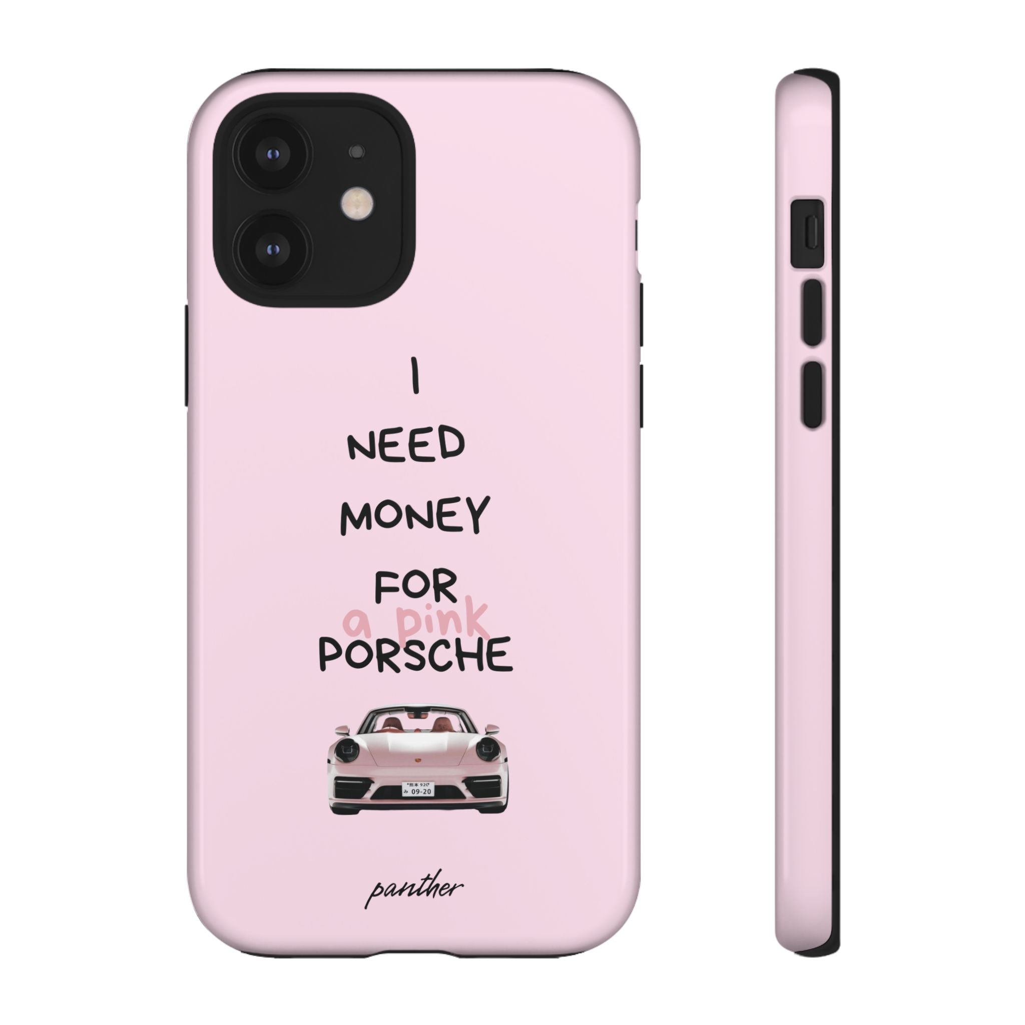 I Need Money For A Pink Porsche (Pink) – Panther Cases I Need Money For A Pink Porsche (Pink) – Panther Cases