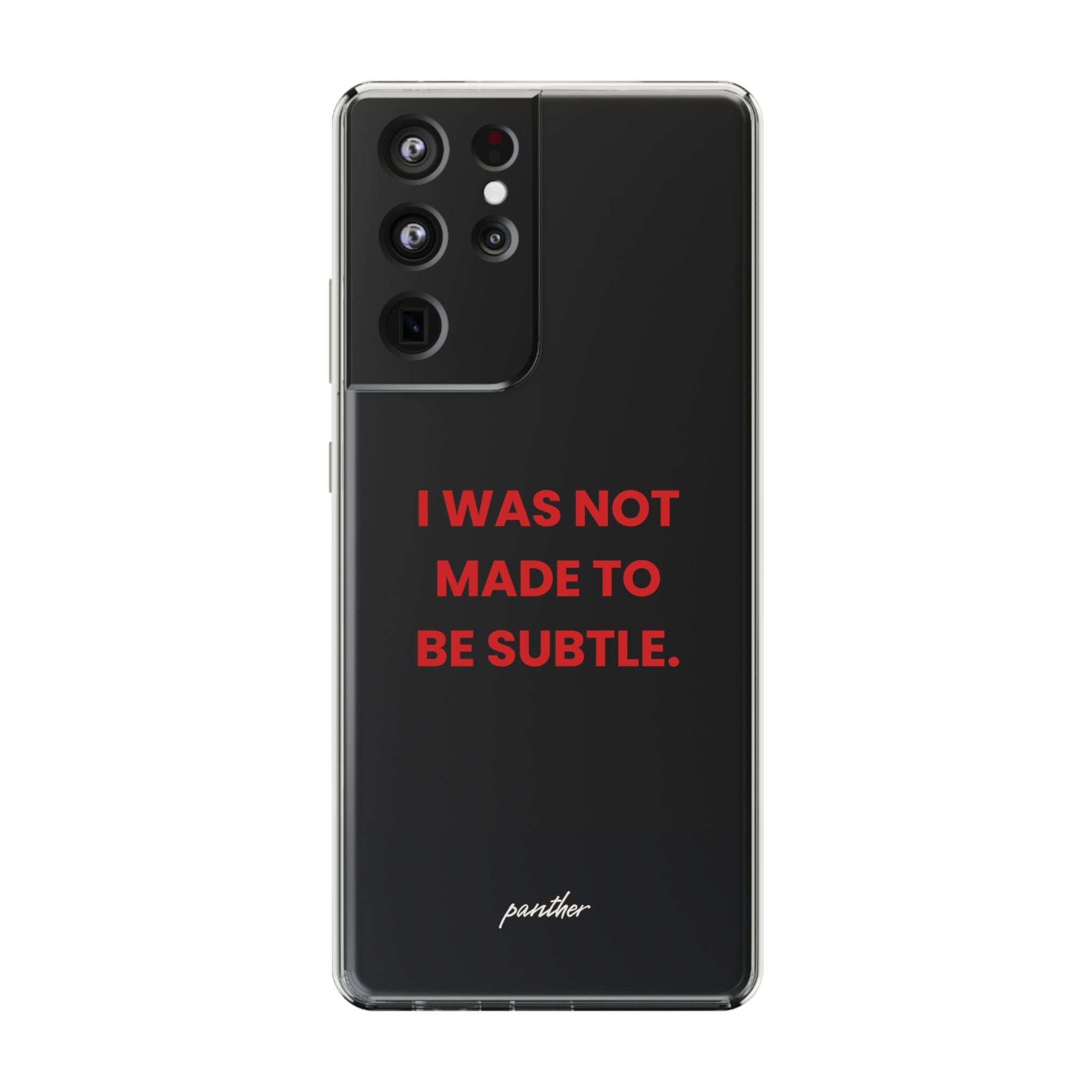 “I Was Not Made To Be Subtle” Clear Case