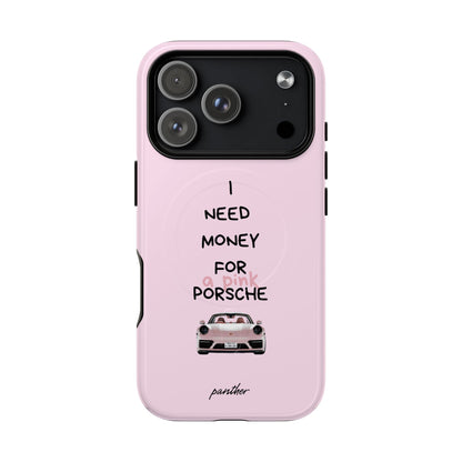 I Need Money For A Pink Porsche (Pink) (Magsafe)