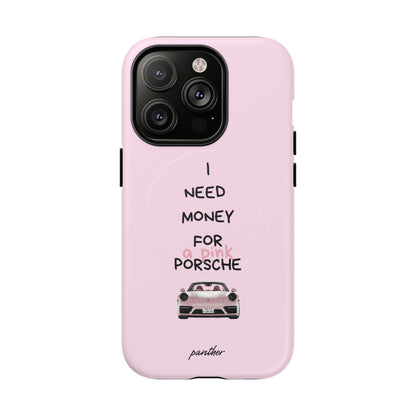 I Need Money For A Pink Porsche (Pink) (Magsafe)