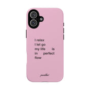 "I relax; I let go; my life is in perfect flow"