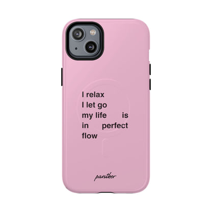 "I relax; I let go; my life is in perfect flow" (Magsafe)