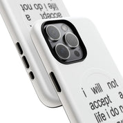I Will Not Accept A Life I Do Not Deserve (Magsafe)