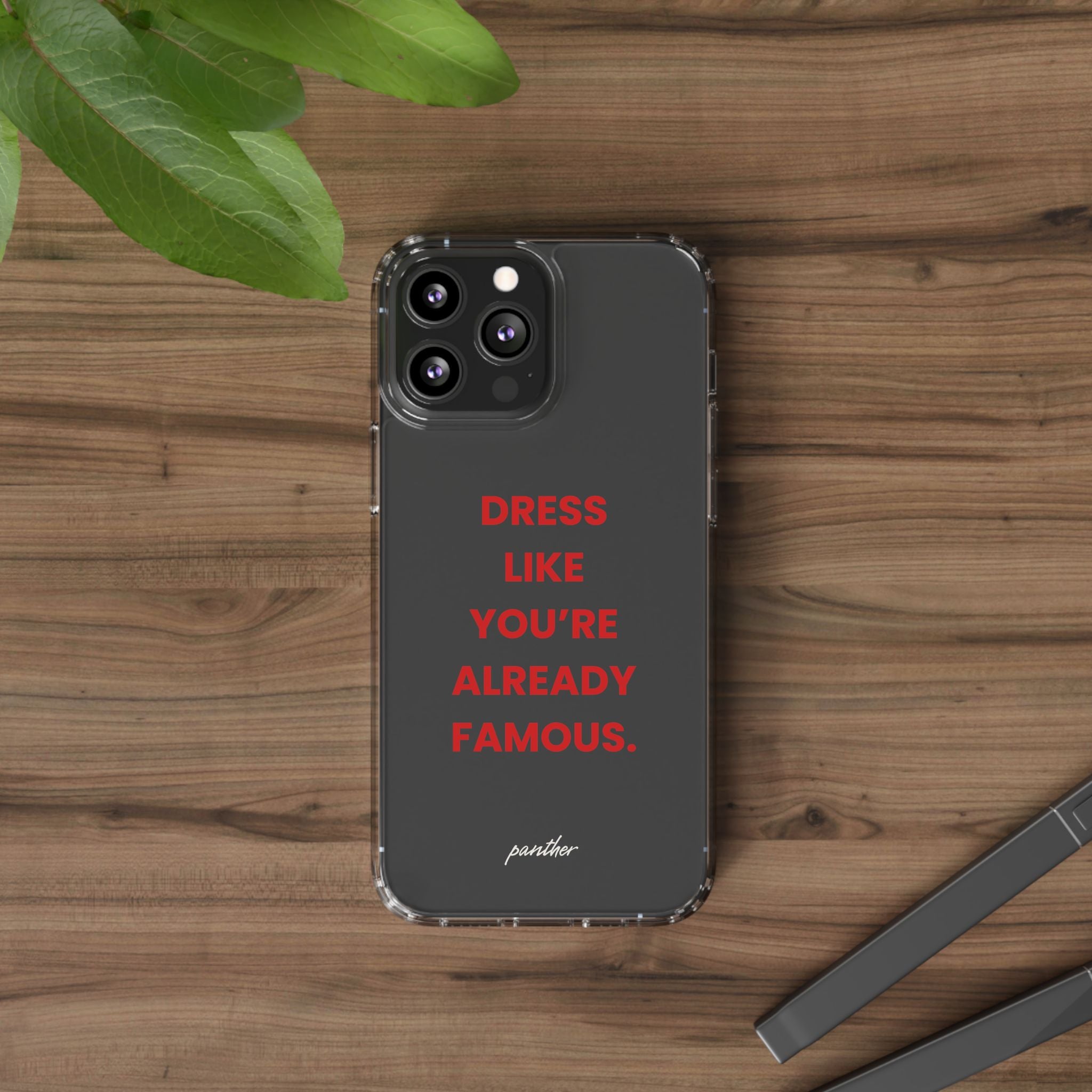 “Dress Like You’re Already Famous” Clear Case
