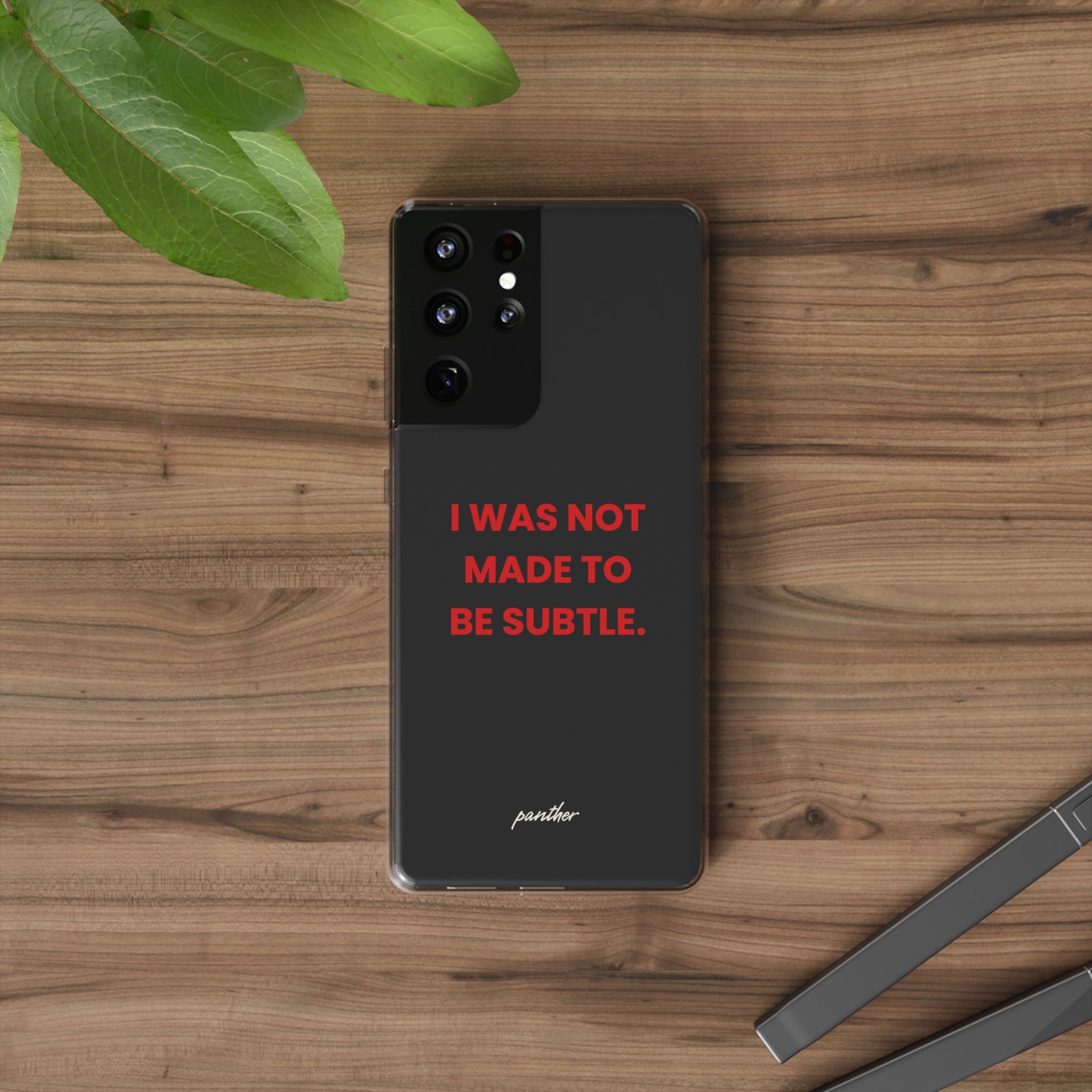 “I Was Not Made To Be Subtle” Clear Case