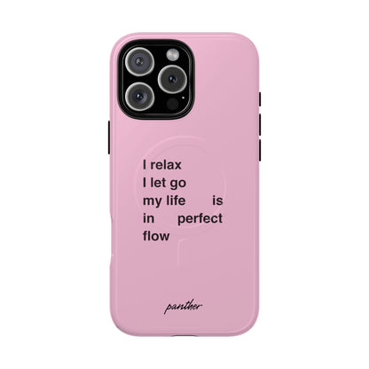 "I relax; I let go; my life is in perfect flow" (Magsafe)