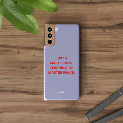 “Just A Masterpiece Learning To Master Peace” Clear Case