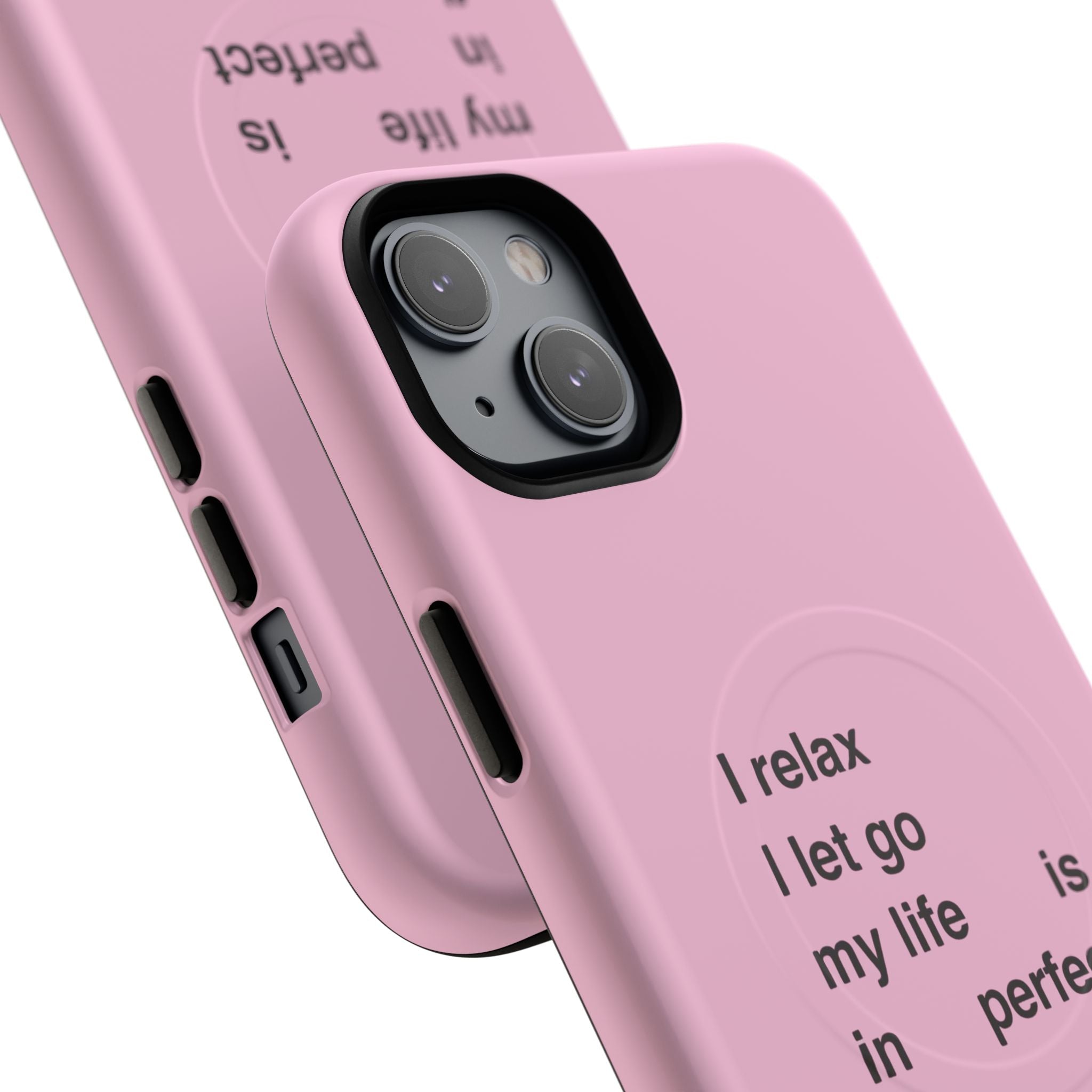 "I relax; I let go; my life is in perfect flow" (Magsafe)