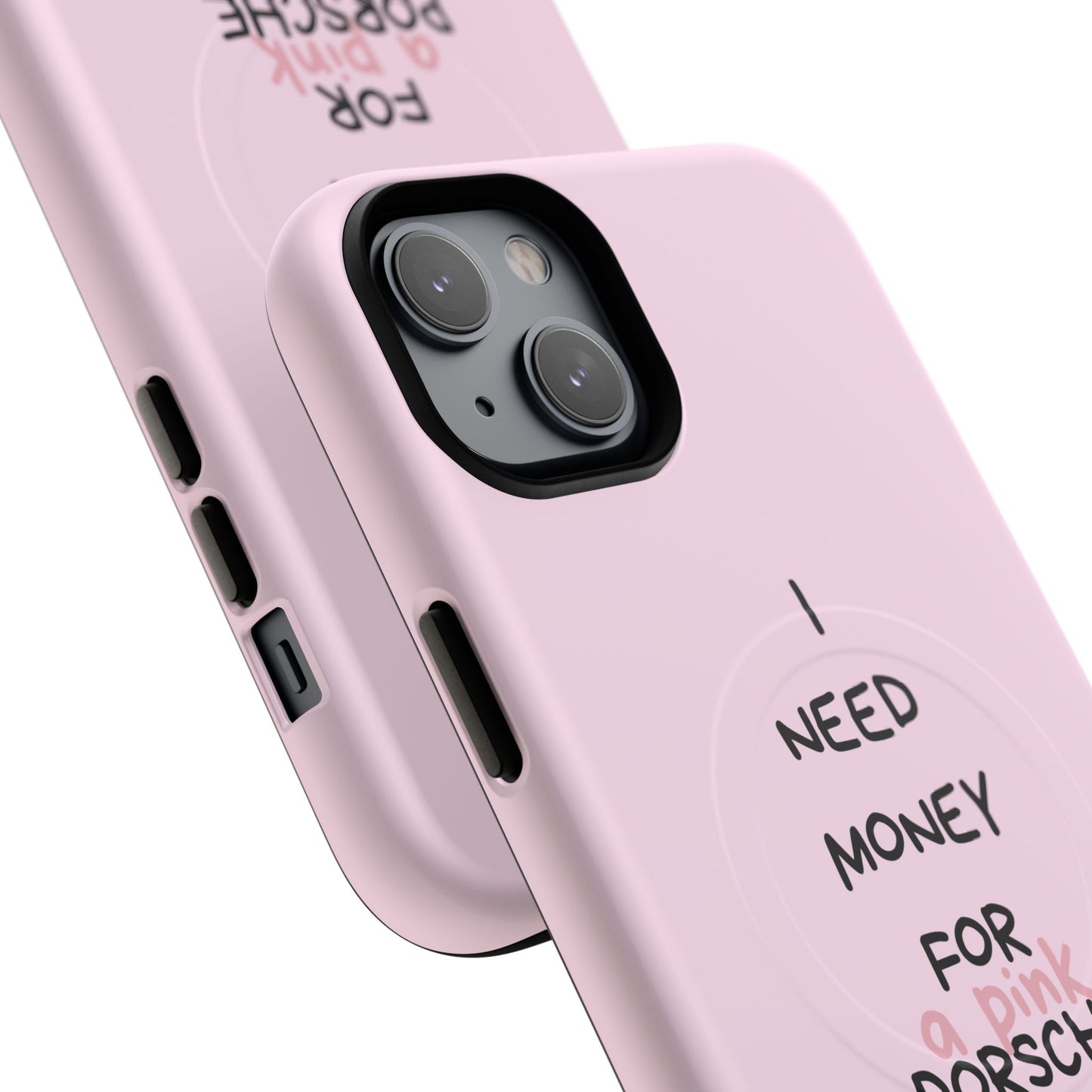 I Need Money For A Pink Porsche (Pink) (Magsafe)