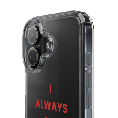 “I Always Get What I Want” Clear Case