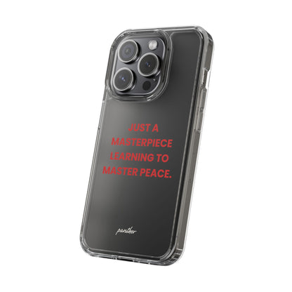 “Just A Masterpiece Learning To Master Peace” Clear Case