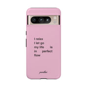 "I relax; I let go; my life is in perfect flow"