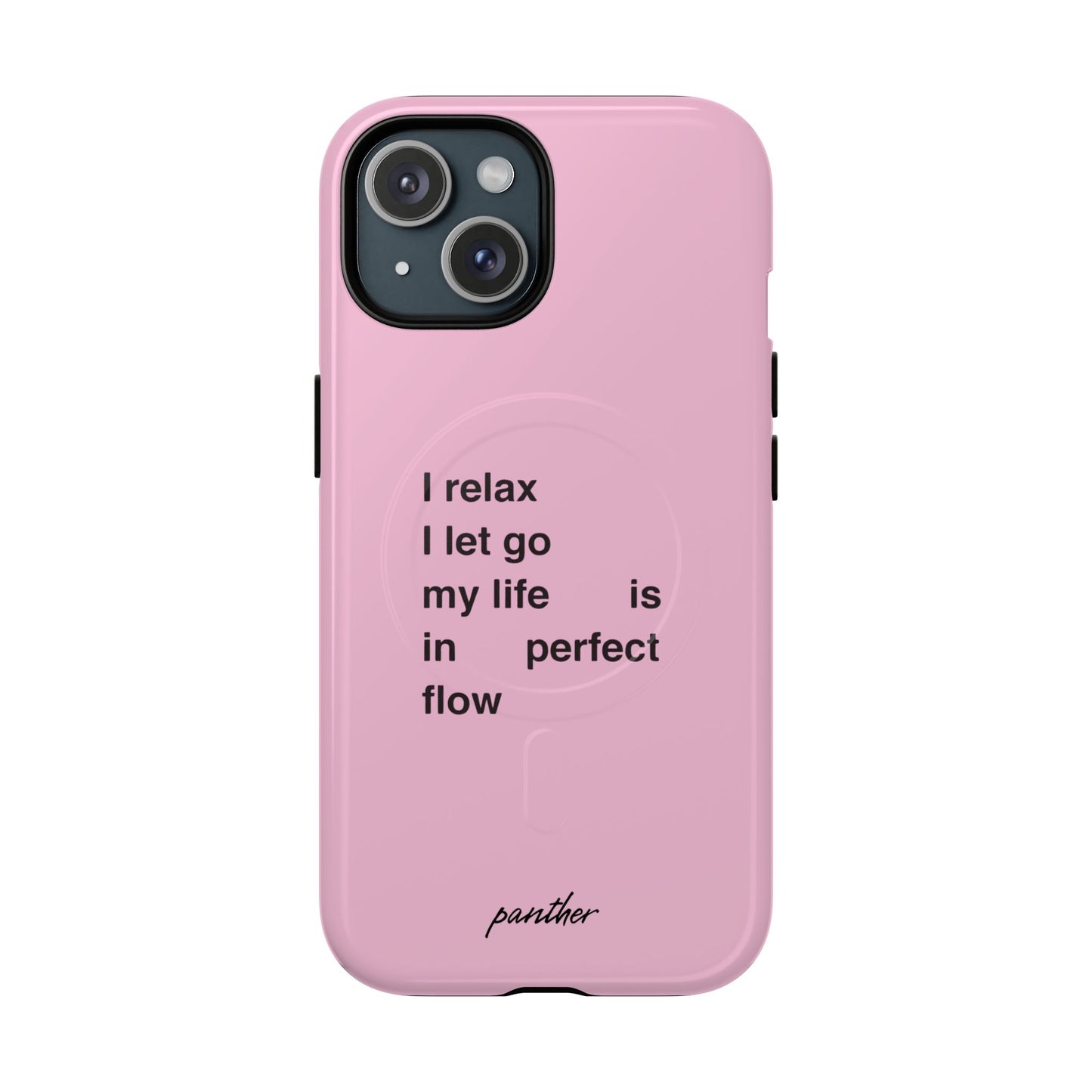 "I relax; I let go; my life is in perfect flow" (Magsafe)