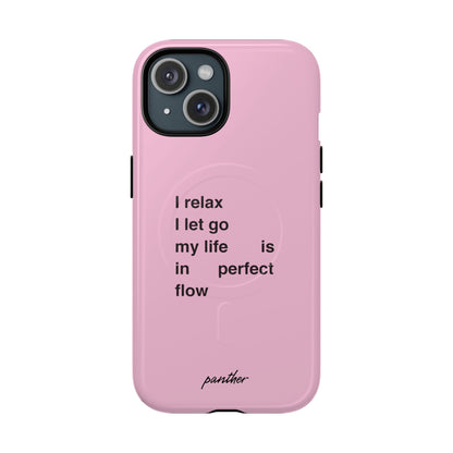 "I relax; I let go; my life is in perfect flow" (Magsafe)