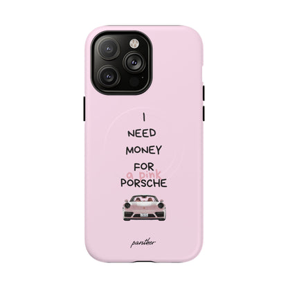 I Need Money For A Pink Porsche (Pink) (Magsafe)