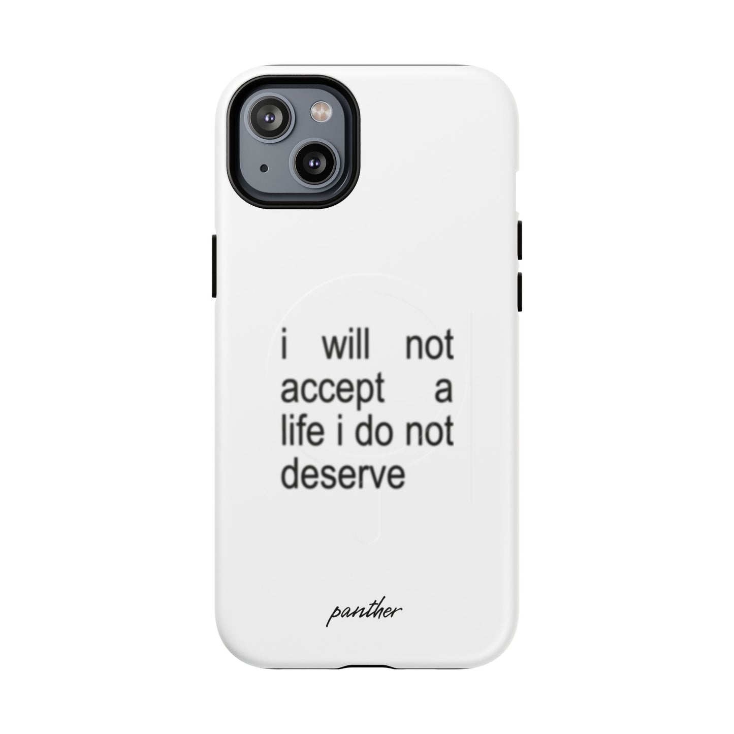 I Will Not Accept A Life I Do Not Deserve (Magsafe)