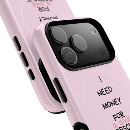 I Need Money For A Pink Porsche (Pink) (Magsafe)
