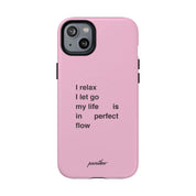 "I relax; I let go; my life is in perfect flow" (Magsafe)