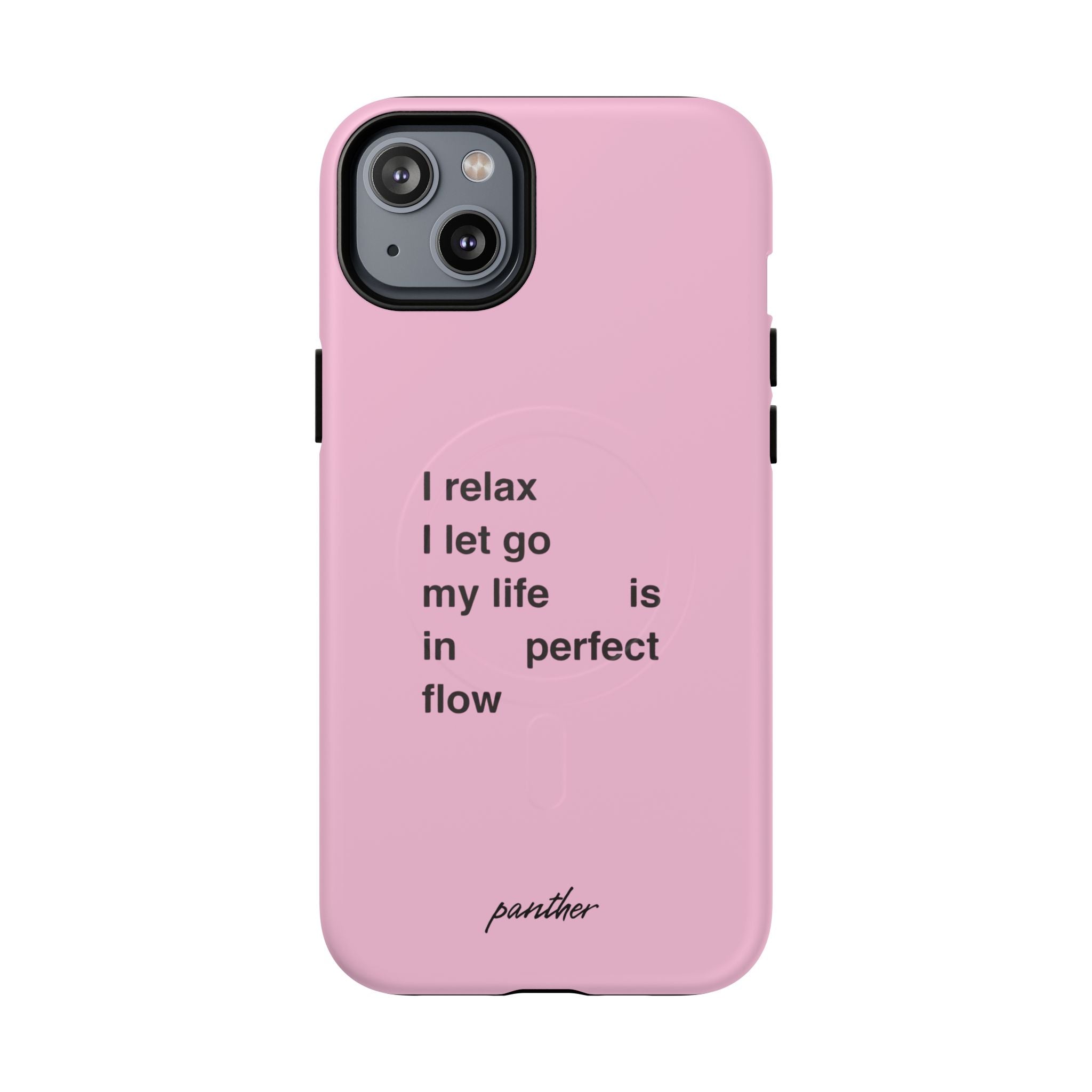 "I relax; I let go; my life is in perfect flow" (Magsafe)