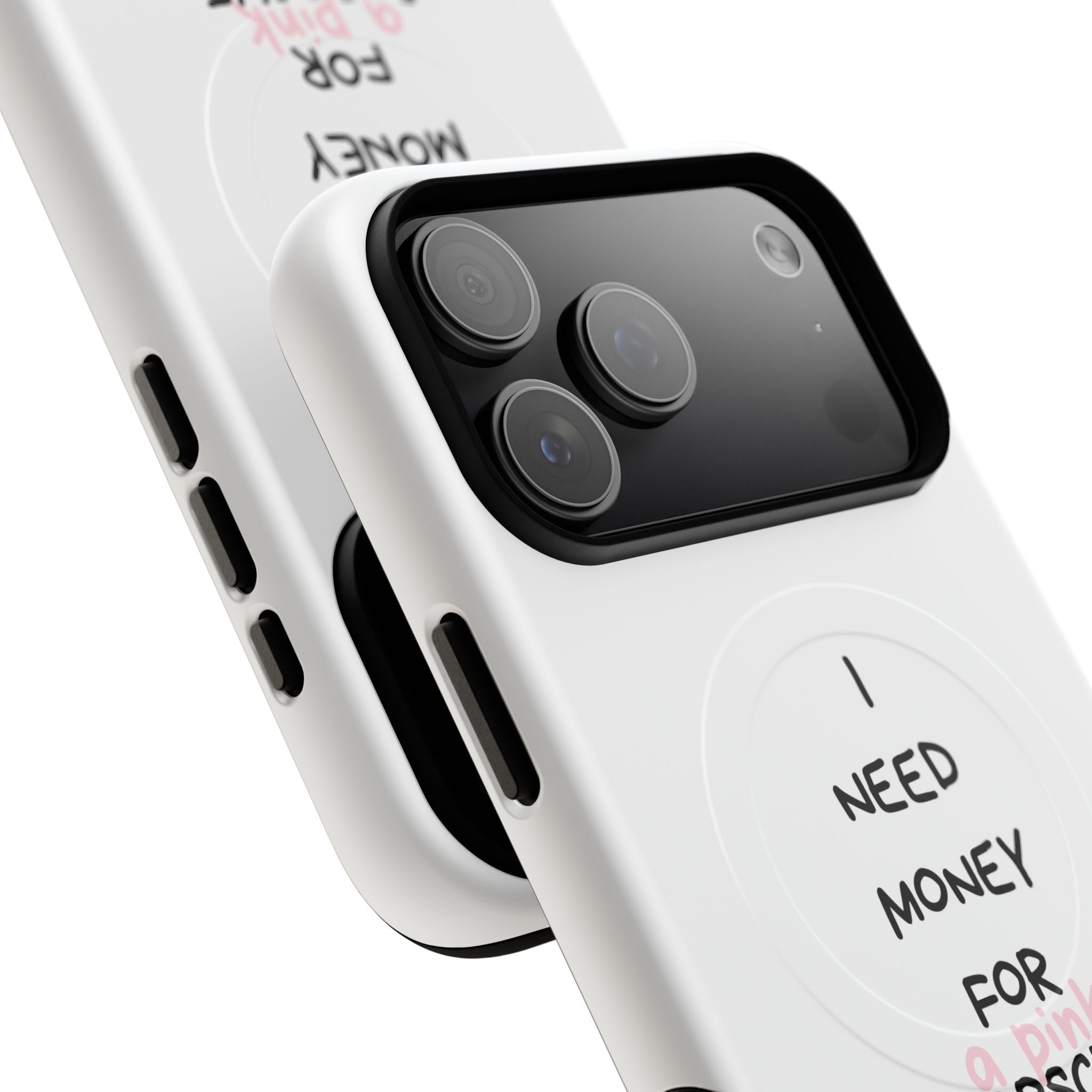 I Need Money For A Pink Porsche (White) (Magsafe)