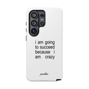 I Am Going To Succeed Because I Am Crazy