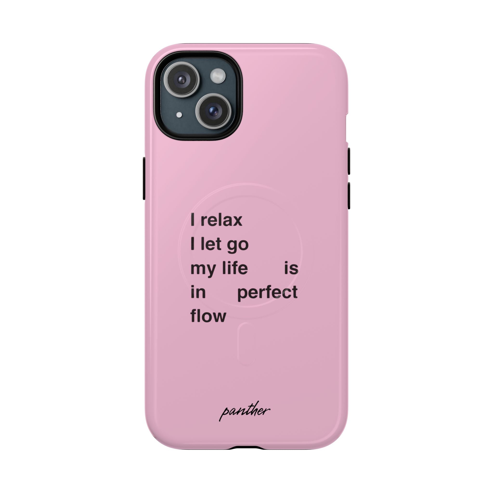 "I relax; I let go; my life is in perfect flow" (Magsafe)