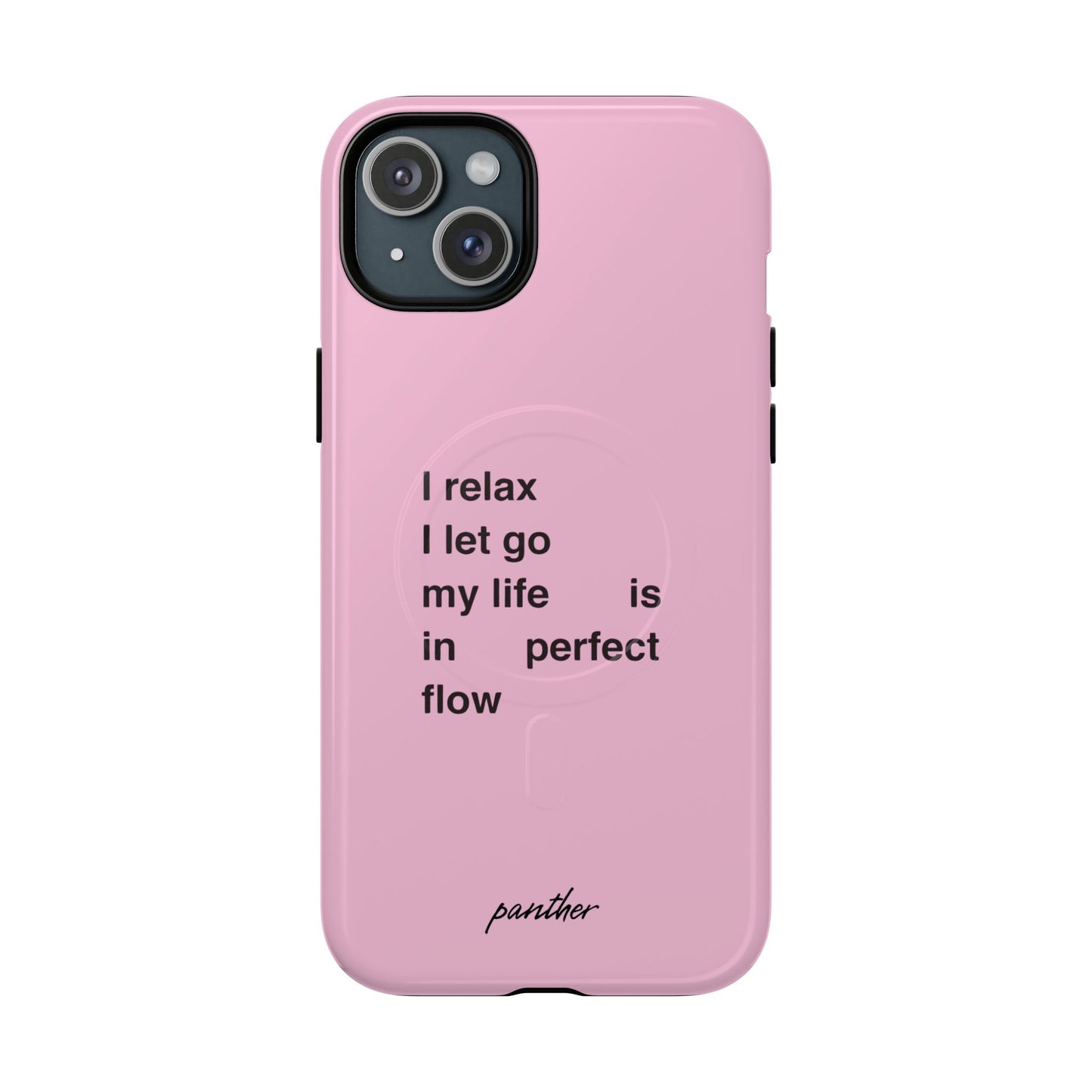 "I relax; I let go; my life is in perfect flow" (Magsafe)