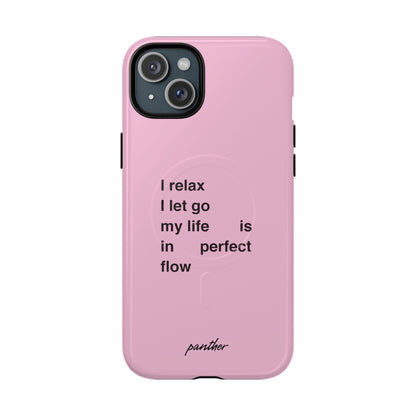 "I relax; I let go; my life is in perfect flow" (Magsafe)