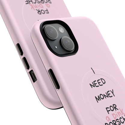 I Need Money For A Pink Porsche (Pink) (Magsafe)